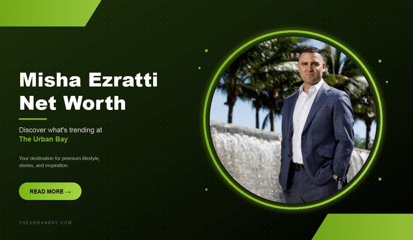 misha ezratti net worth